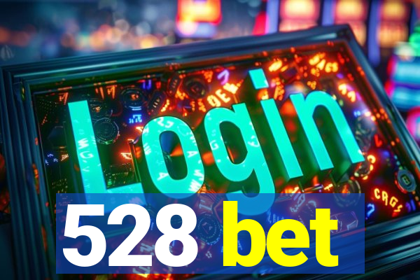 528 bet